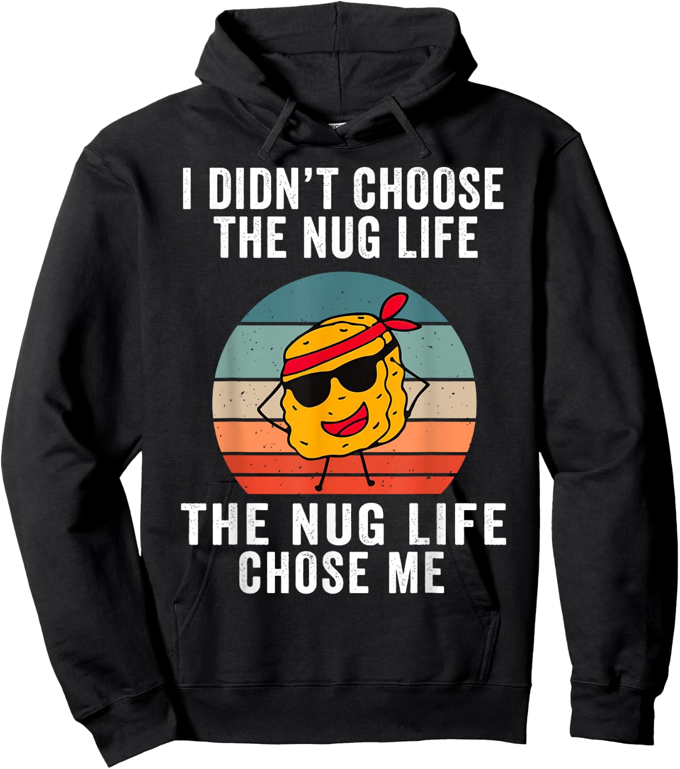 I Didn't Choose The Nug Life, The Nug Life Chose Me Hoodie - Hoodie | Black