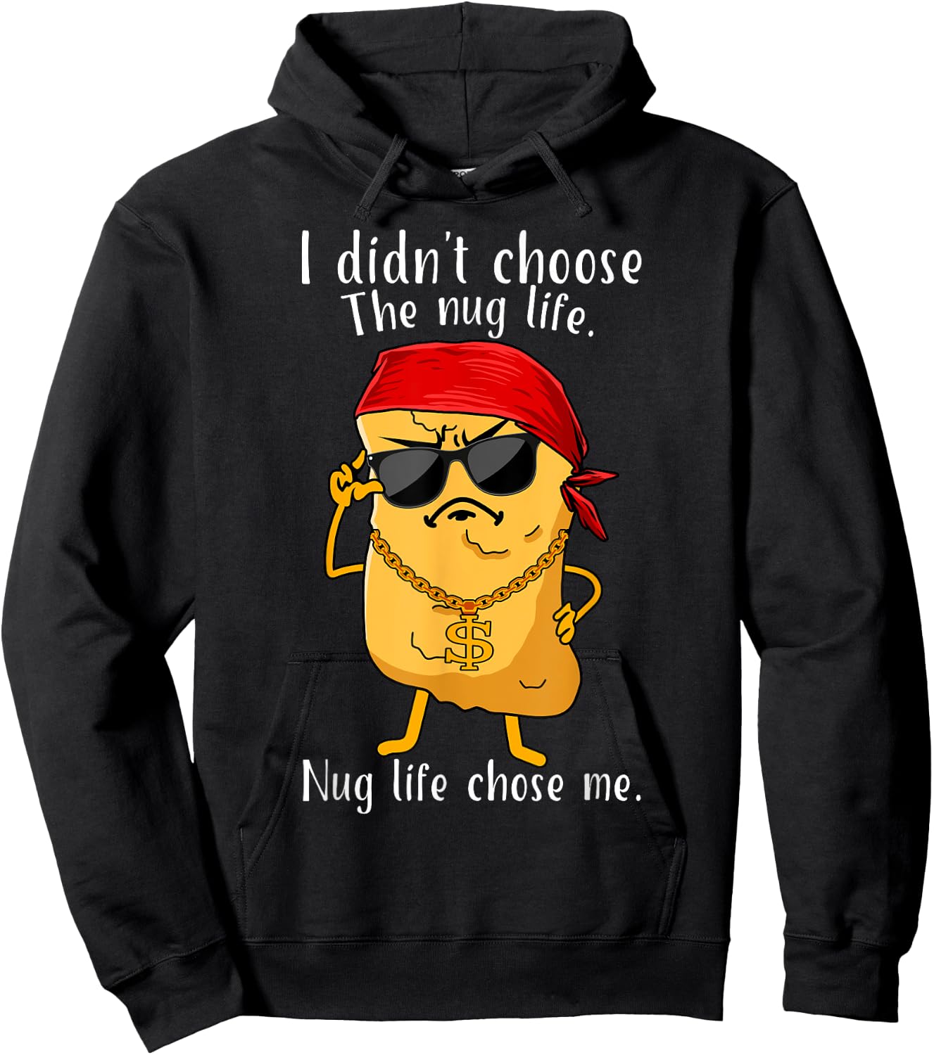 I Didn't Choose The Nug Life, Nug Life Chose Me Nugget Hoodie - Hoodie | Black