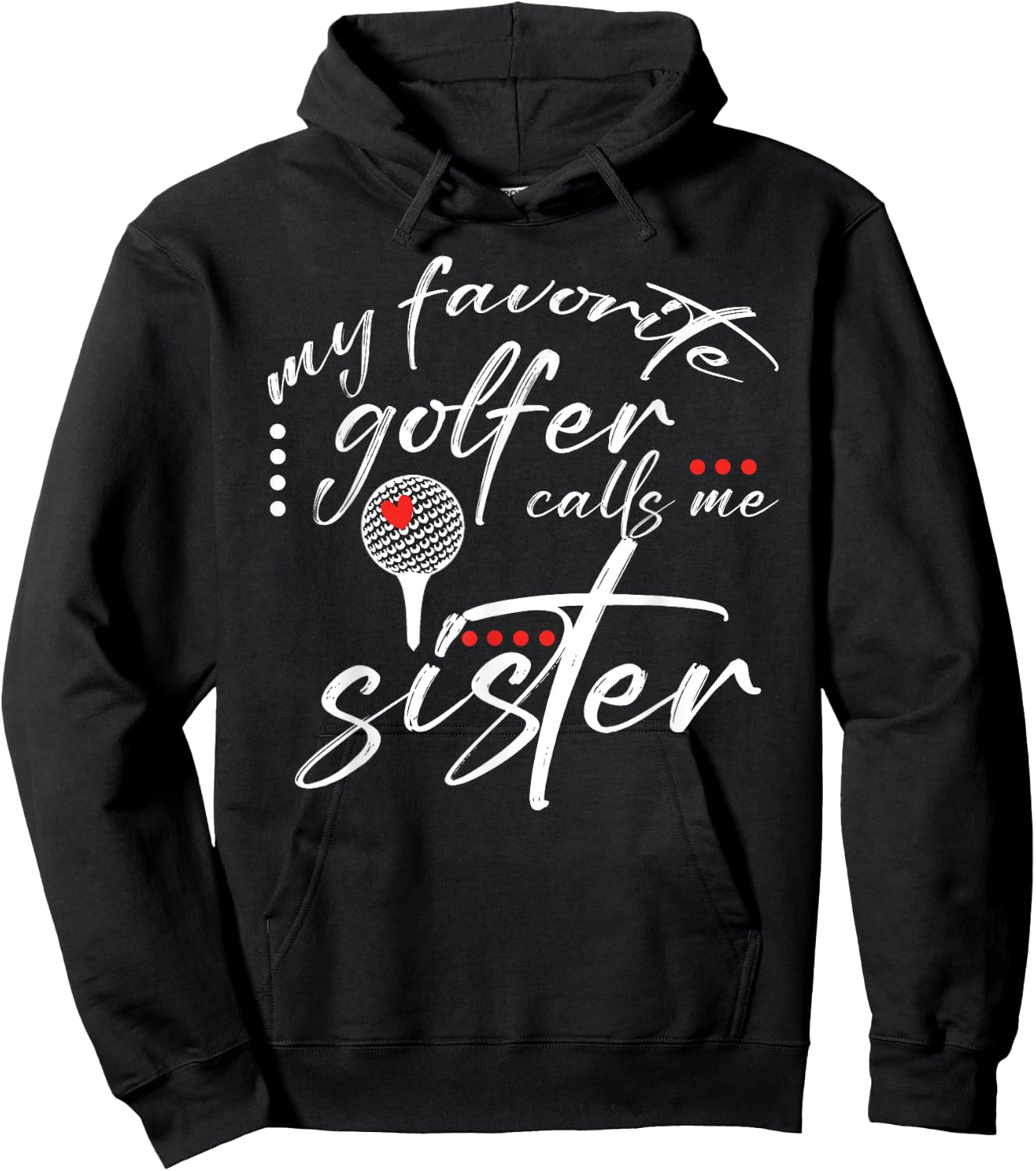 My Favorite Golfer Calls Me Sister Funny Golf Lover Family Hoodie - Hoodie | Black