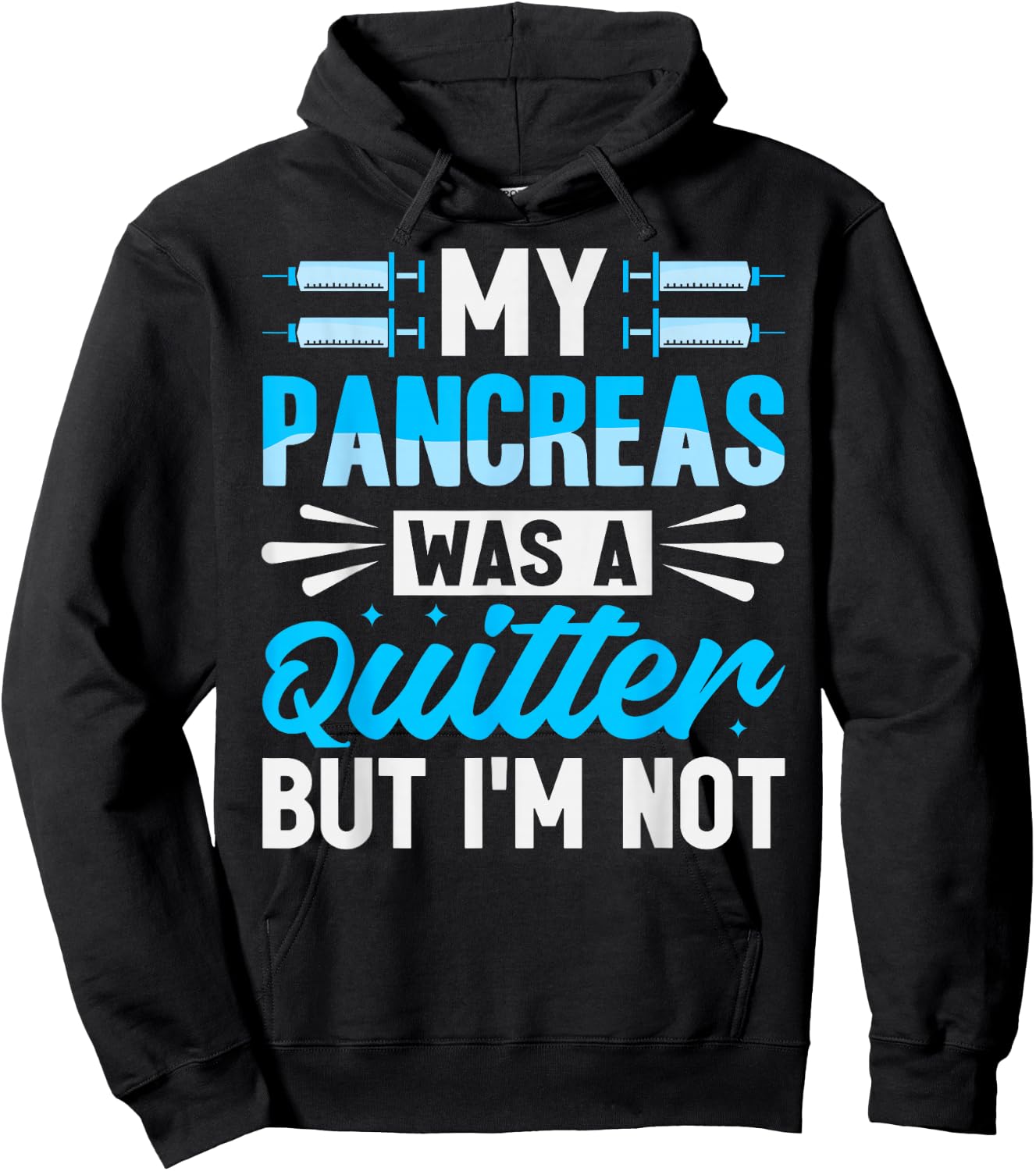 My Pancreas Was A Quitter But I'm Not - Diabetes Hoodie - Hoodie | Black