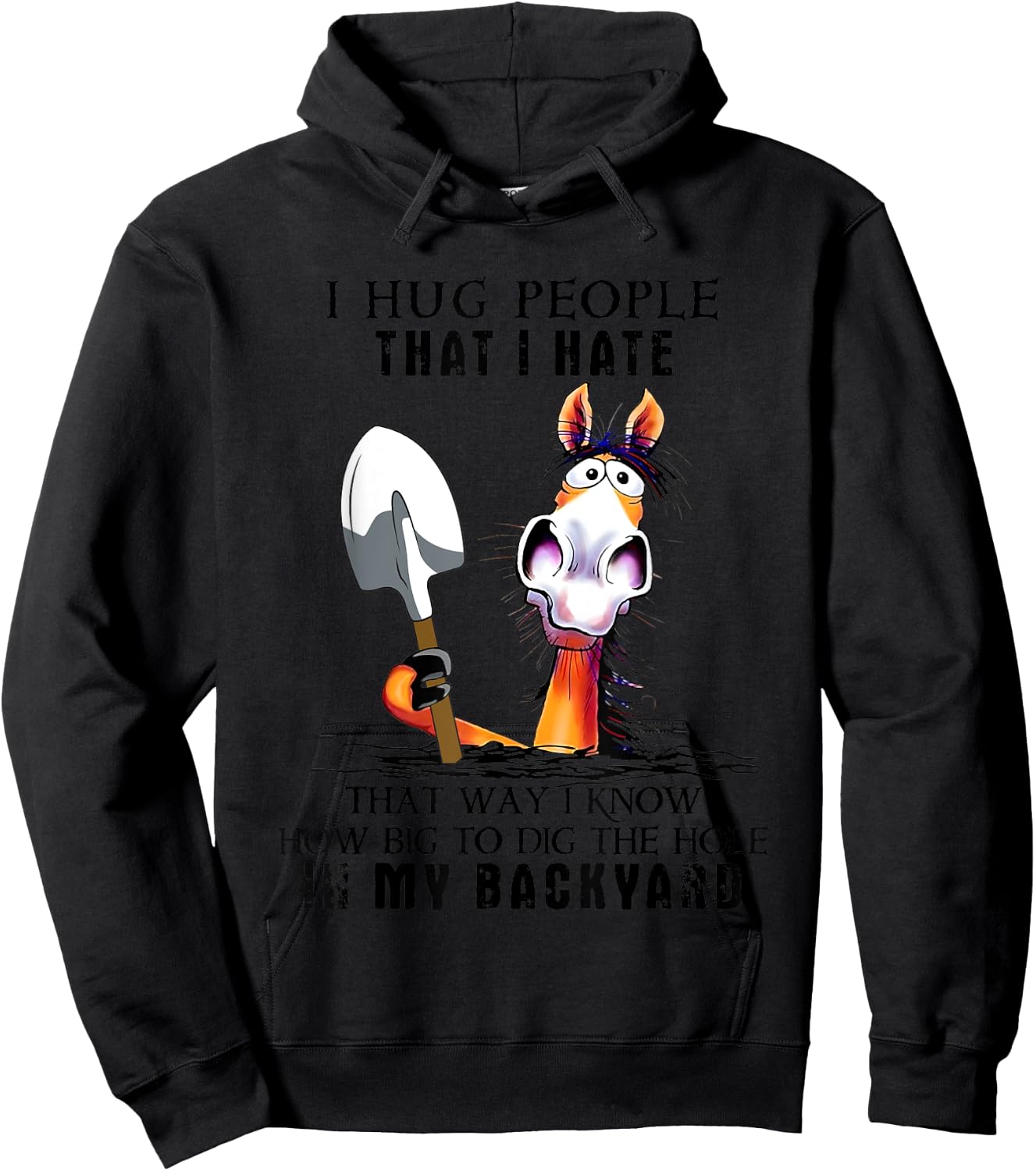 I Hug People That I Hate That Way I Know How Big To Dig Hoodie - Hoodie | Black
