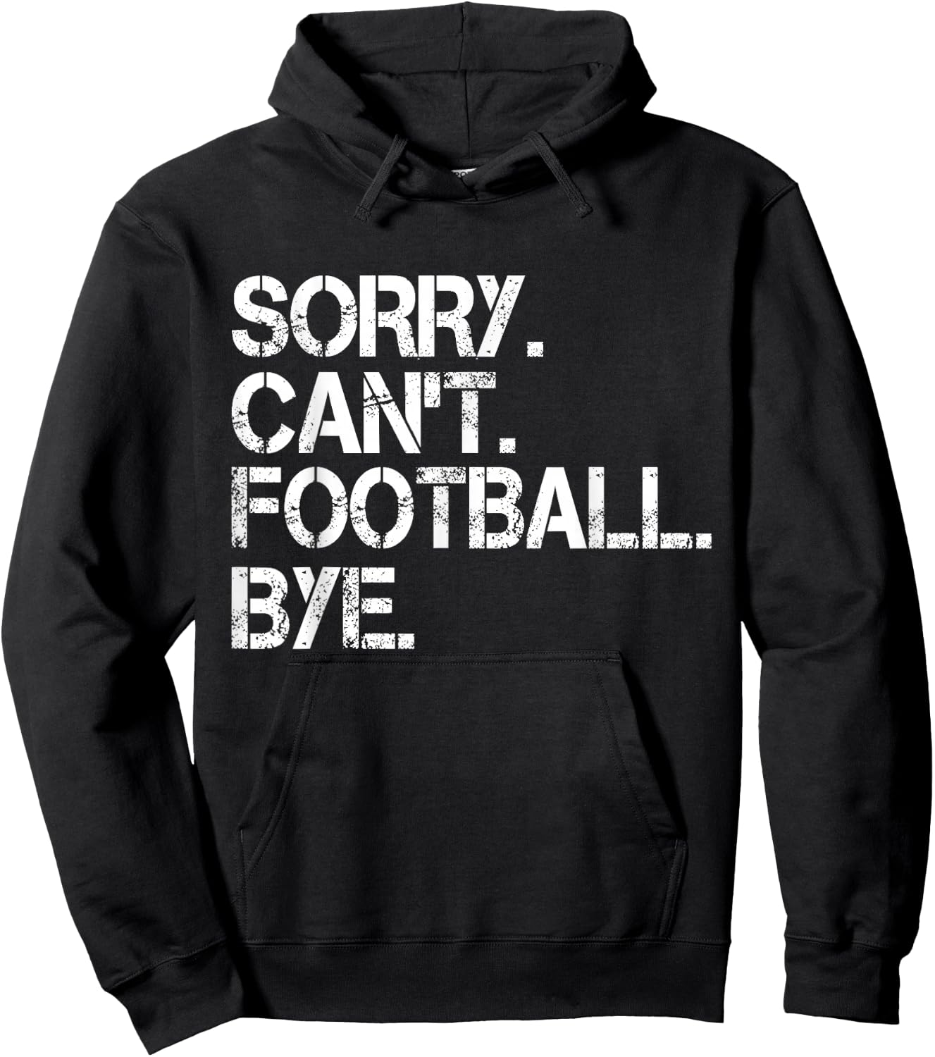 Sorry Can't Football Bye Hoodie - Hoodie | Black