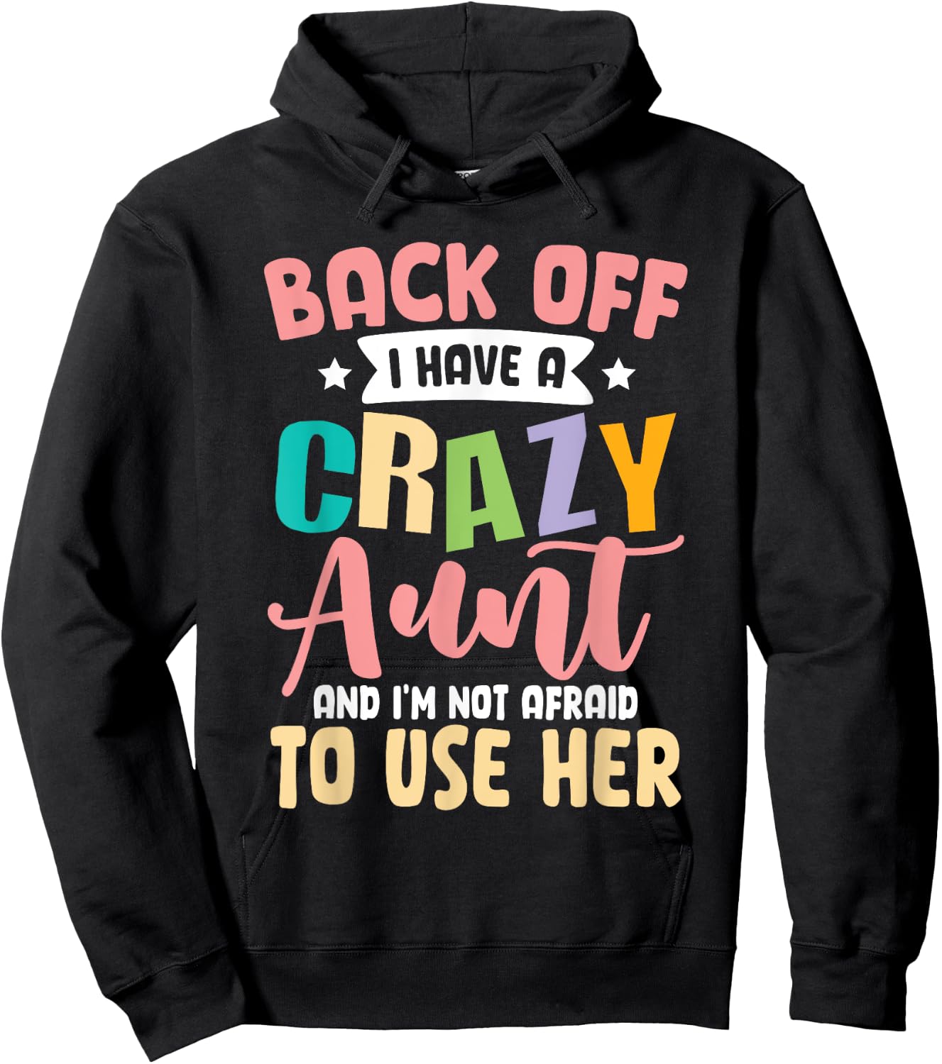 Back Off I Have A Crazy Aunt And I'm Not Afraid To Use Her Hoodie - Hoodie | Black