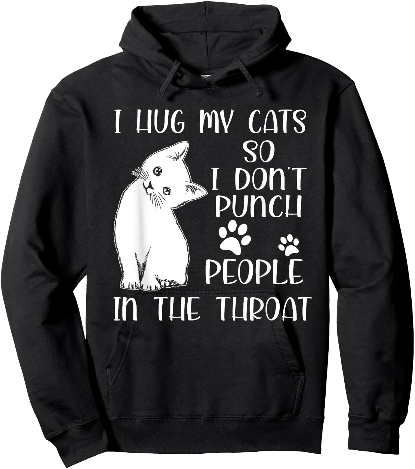 I Hug My Cat So I Don't Punch People In The Throat Cute Cat Men Women Hoodie - Hoodie | Black