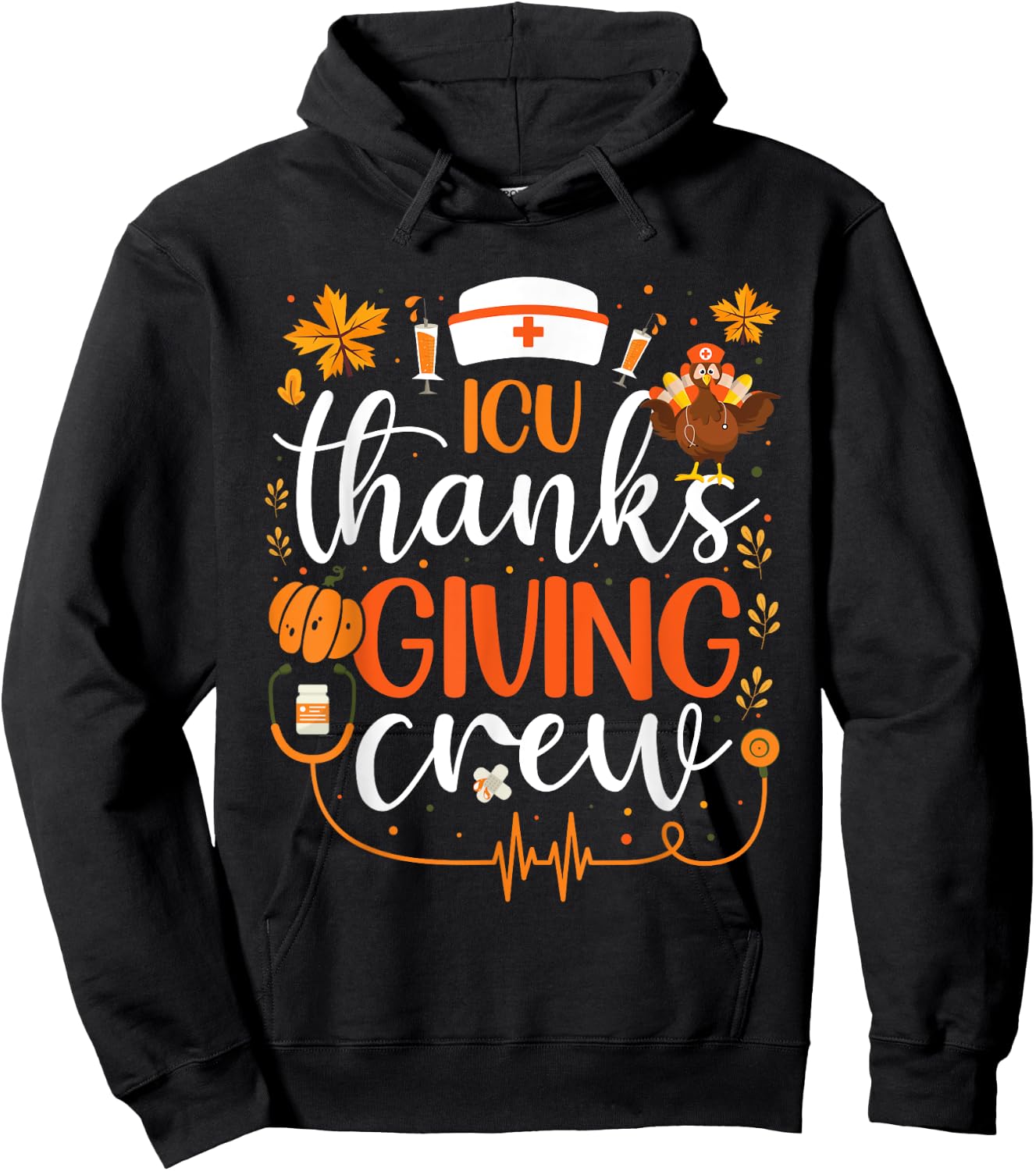 ICU Thanksgiving Nurse Crew Intensive Care Unit Thanksgiving Hoodie - Hoodie | Black