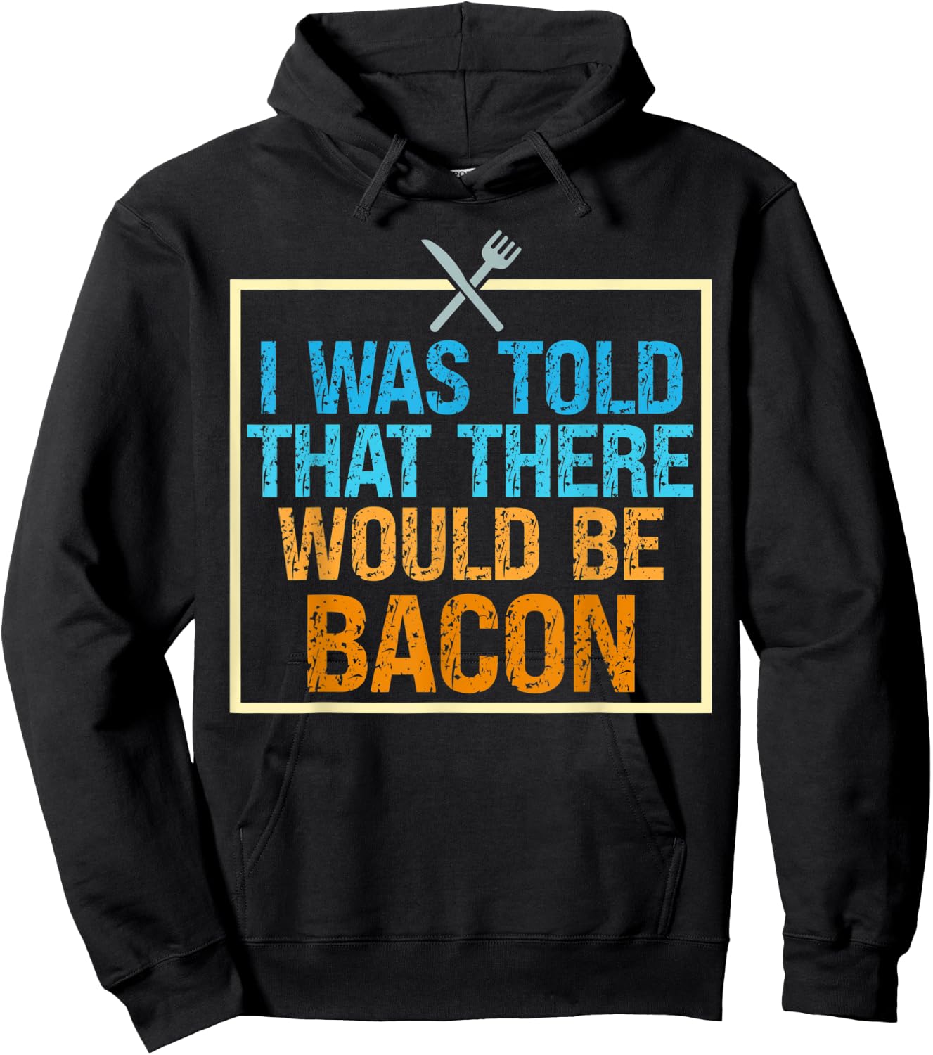 I Was Told That There Would Be Bacon Food Critic Saying Puns Hoodie - Hoodie | Black
