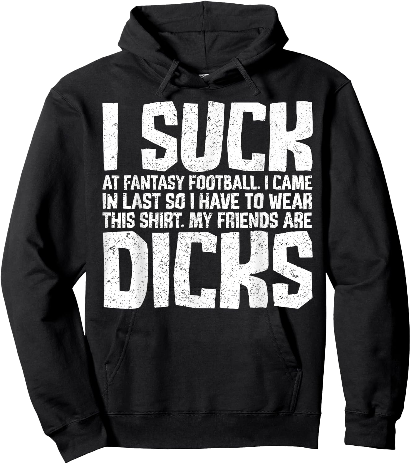 Sarcasm I Suck At Fantasy Football My Friends Are Dicks Hoodie - Hoodie | Black