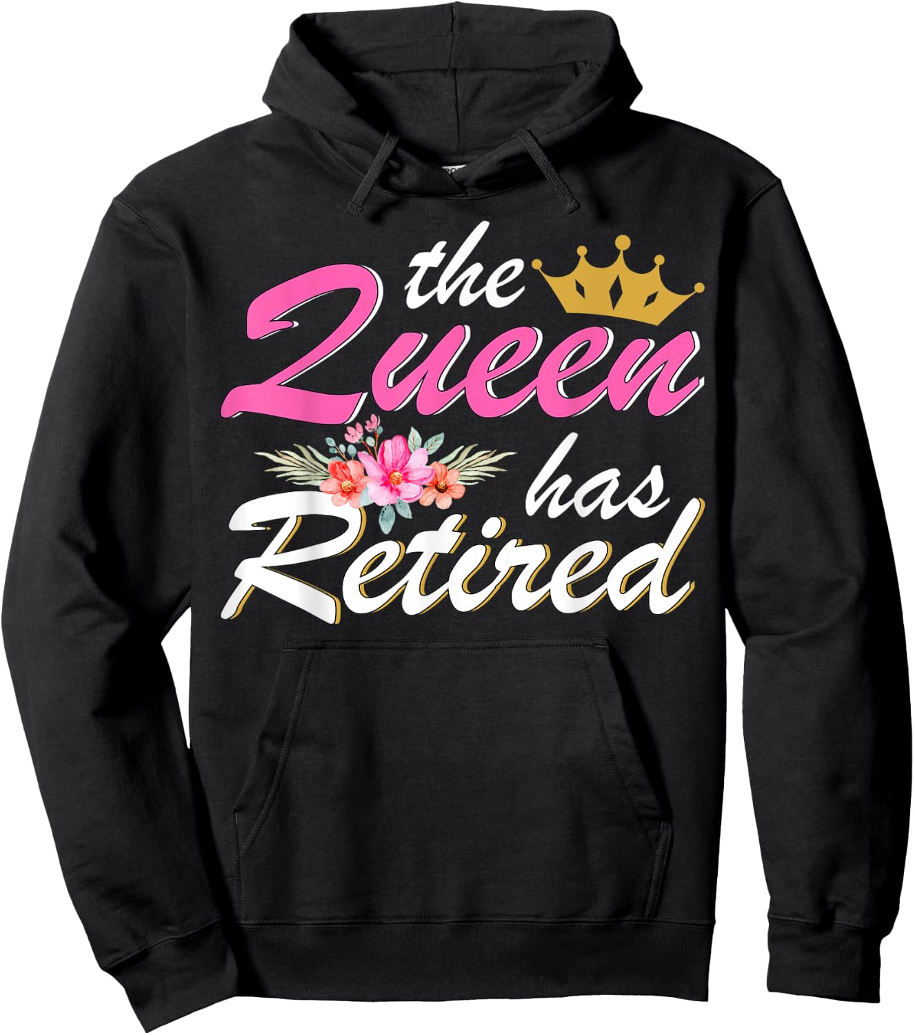 The Queen Has Retired 2023 Retirement Gift Floral Hoodie - Hoodie | Black