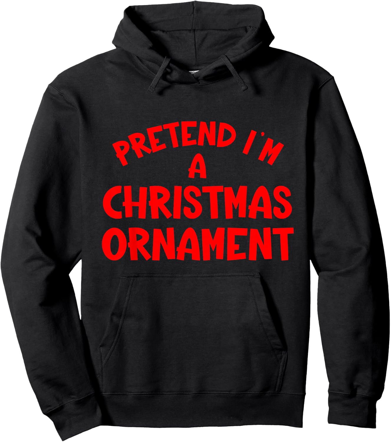 Pretend I'm a Christmas Ornament Hassle-Free Holiday Costume Hoodie - Hoodie | Black