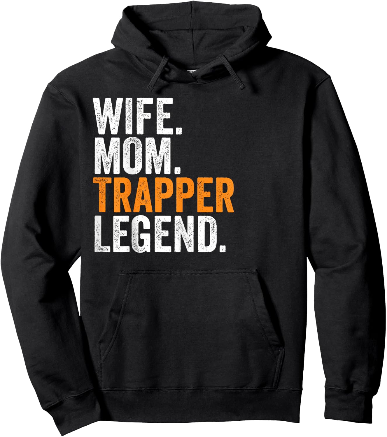 Wife Mom Trapper Legend Funny Occupation Office Hoodie - Hoodie | Black