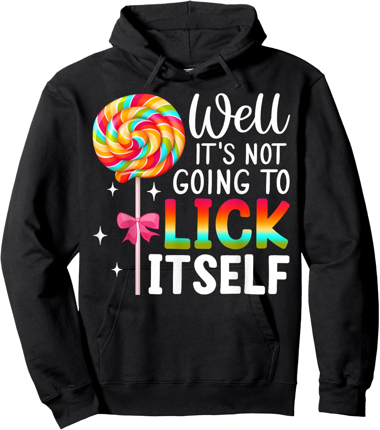 Well It's Not Going To Lick Itself Snarky Candy Hoodie - Hoodie | Black