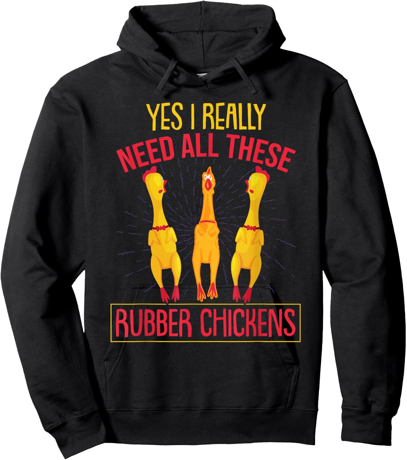 I Really Need All These Rubber Chickens Hoodie - Hoodie | Black