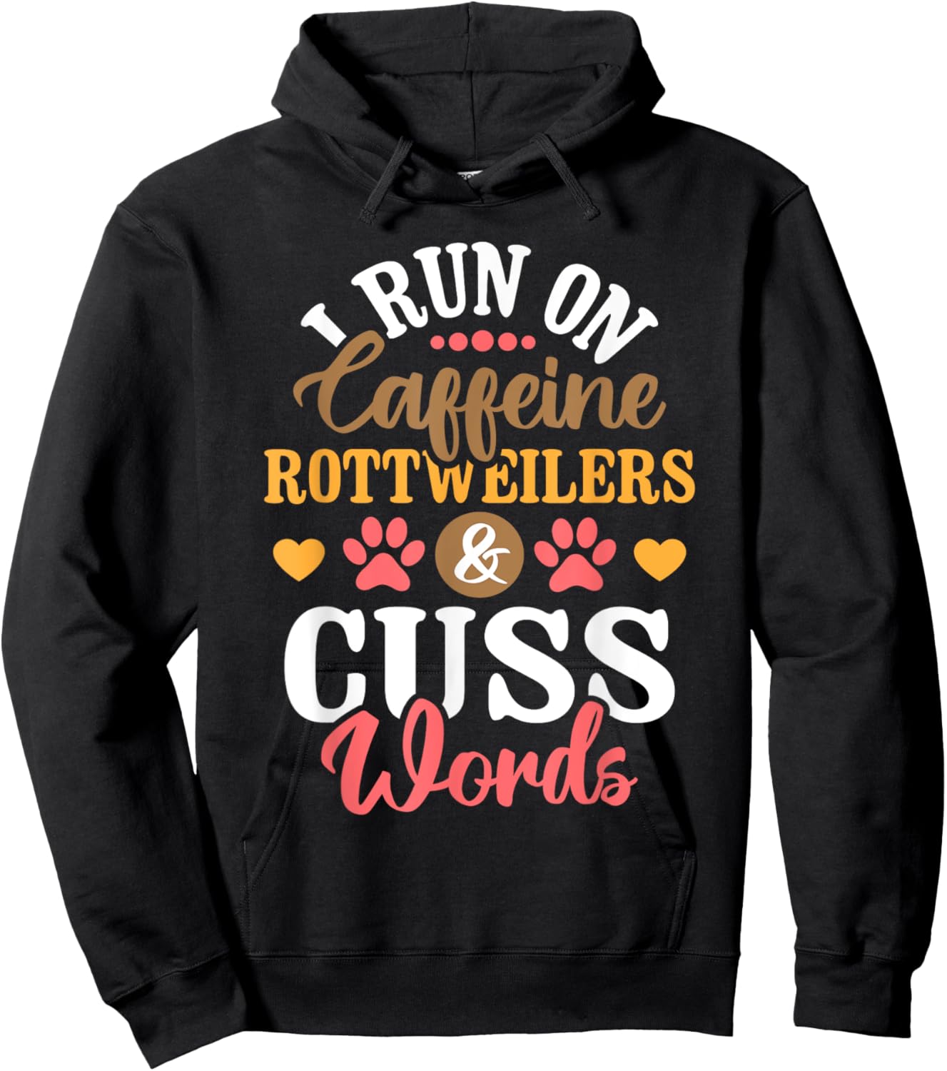 I Run On Caffeine Rottweilers & Cuss Words - Dog Breeder Men Women Hoodie - Hoodie | Black