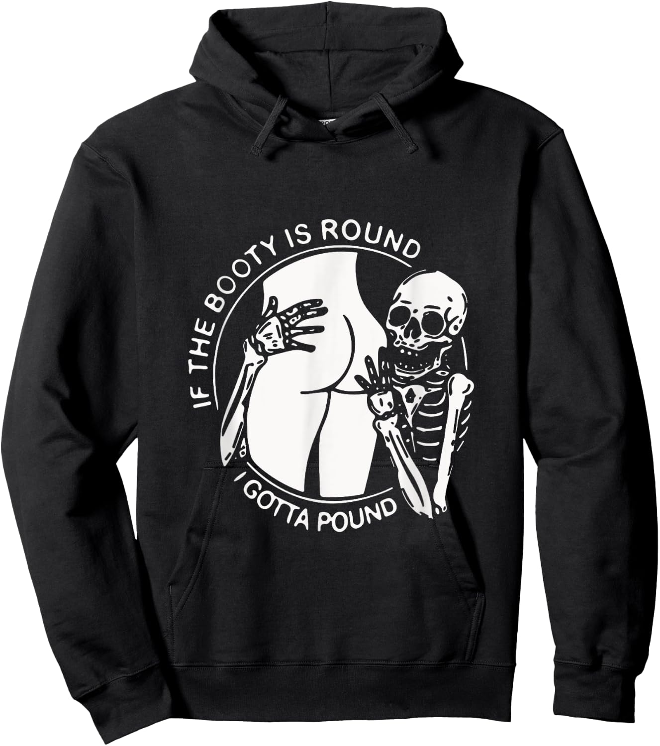 If The Booty Is Round I Gotta Pound Men Gift Funny Hoodie - Hoodie | Black