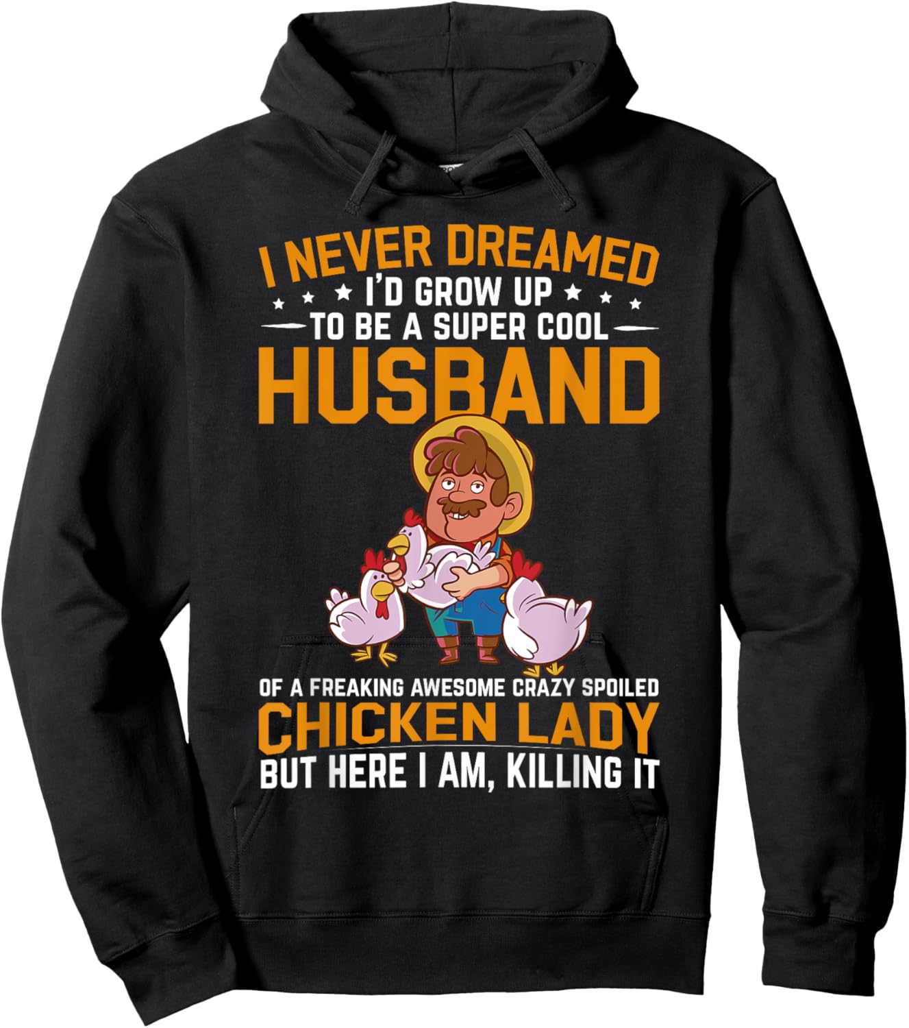 I Never Dreamed I'd Grow Up To Be A Husband Of Chicken Lady Hoodie - Hoodie | Black