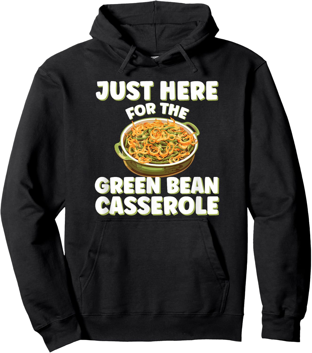 Just Here for the Green Bean Casserole Funny Thanksgiving Hoodie - Hoodie | Black