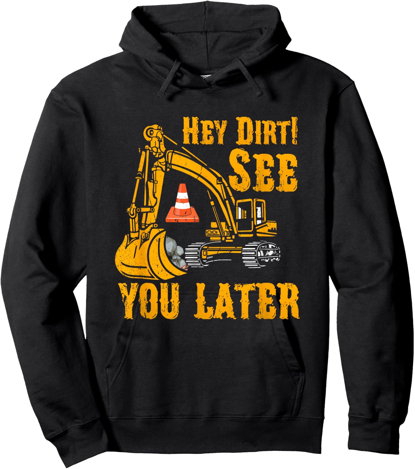 Funny Excavator Hey Dirt See You Later Construction Vehicles Hoodie - Hoodie | Black