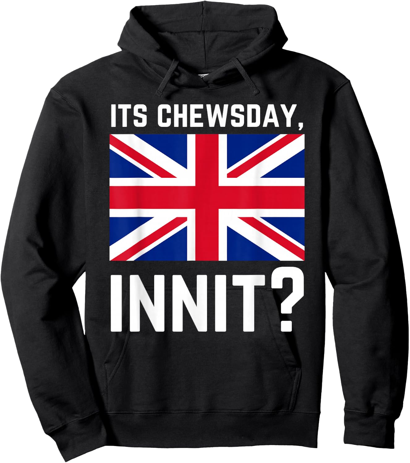 Its Chewsday Innit Funny British People Cockney Meme Tuesday Hoodie - Hoodie | Black