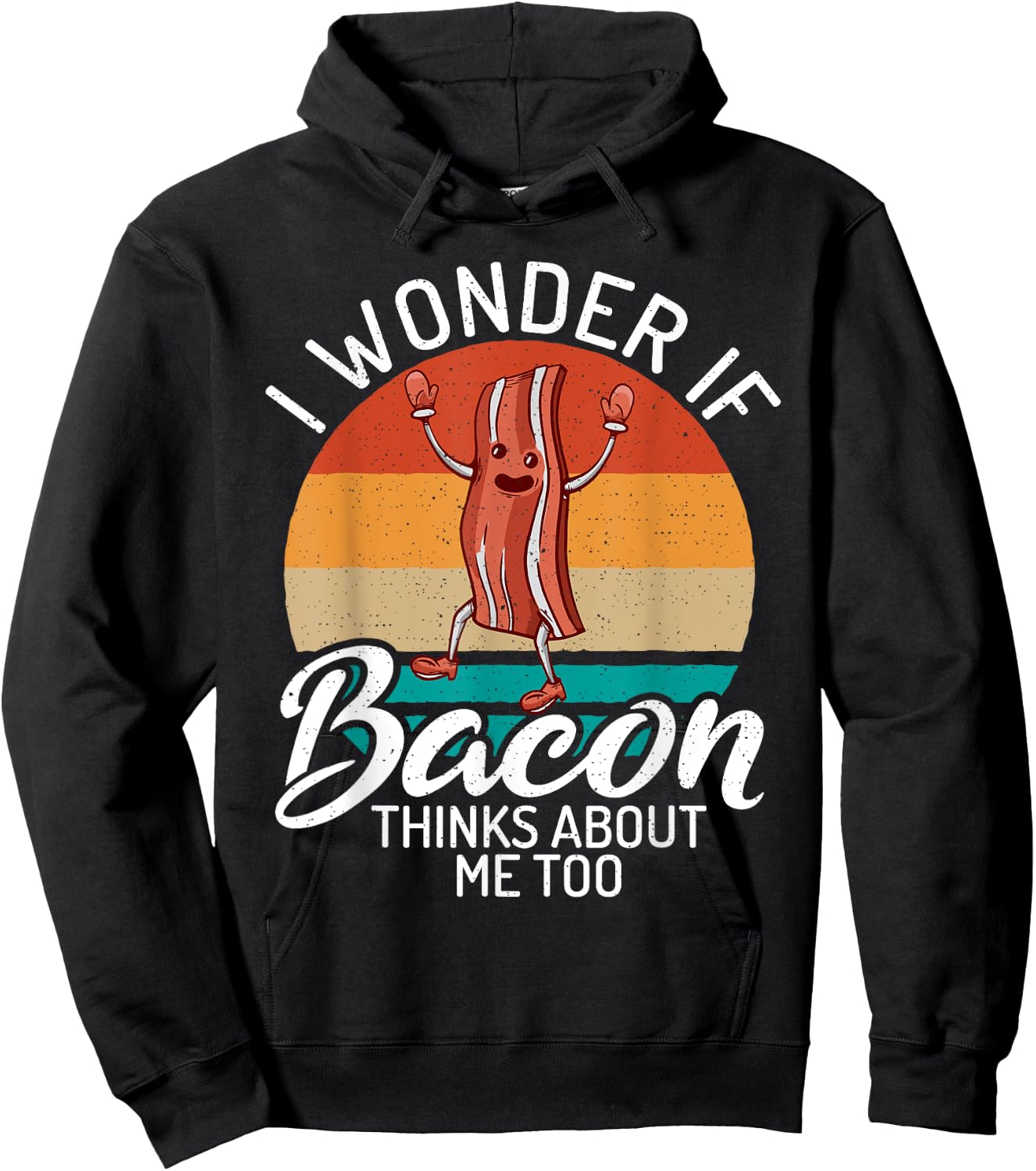 I wonder if Bacon thinks about me too Bacon lover Hoodie - Hoodie | Black