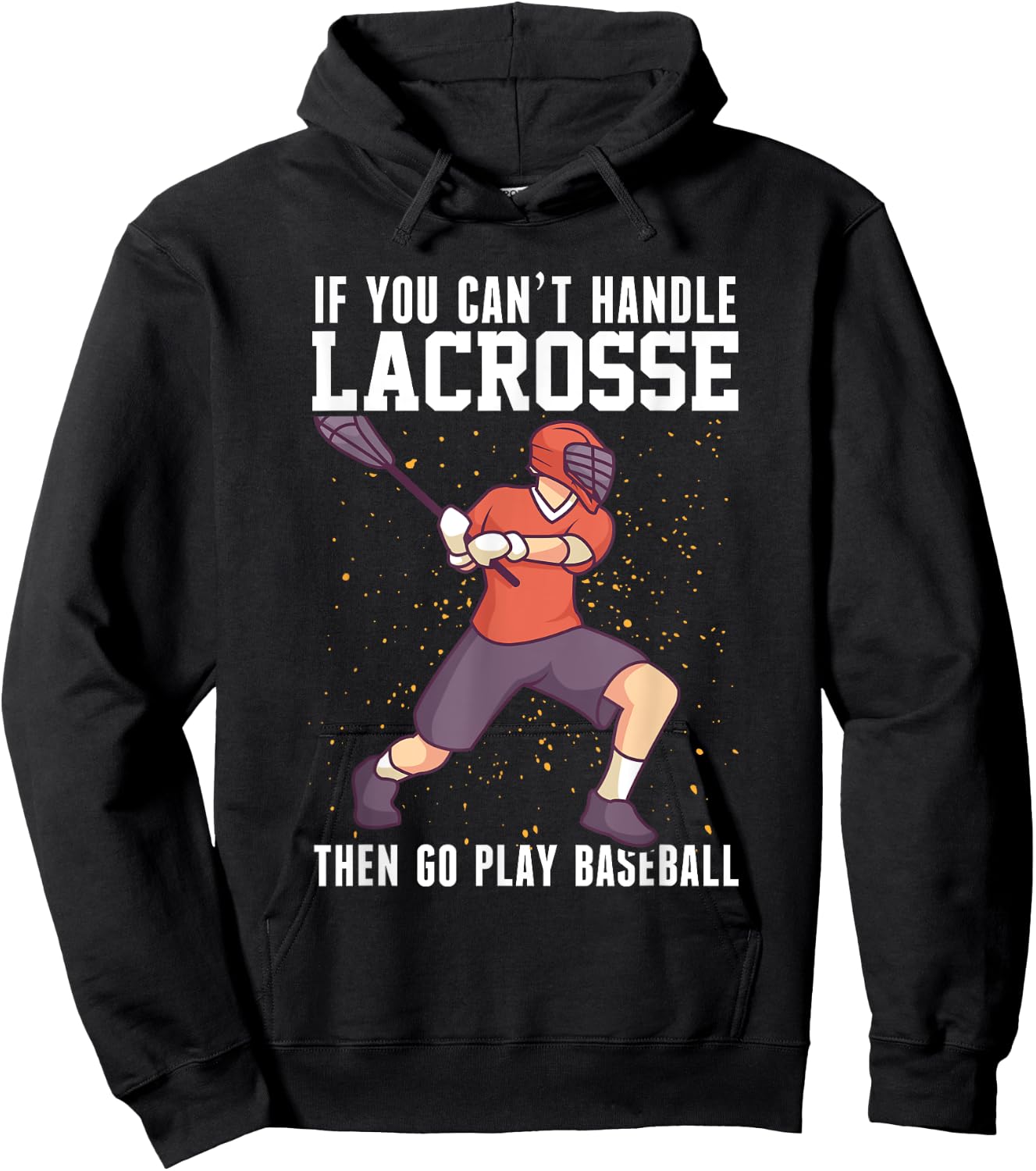 If You Can’t Handle Lacrosse, Then Go Play Baseball Funny Hoodie - Hoodie | Black