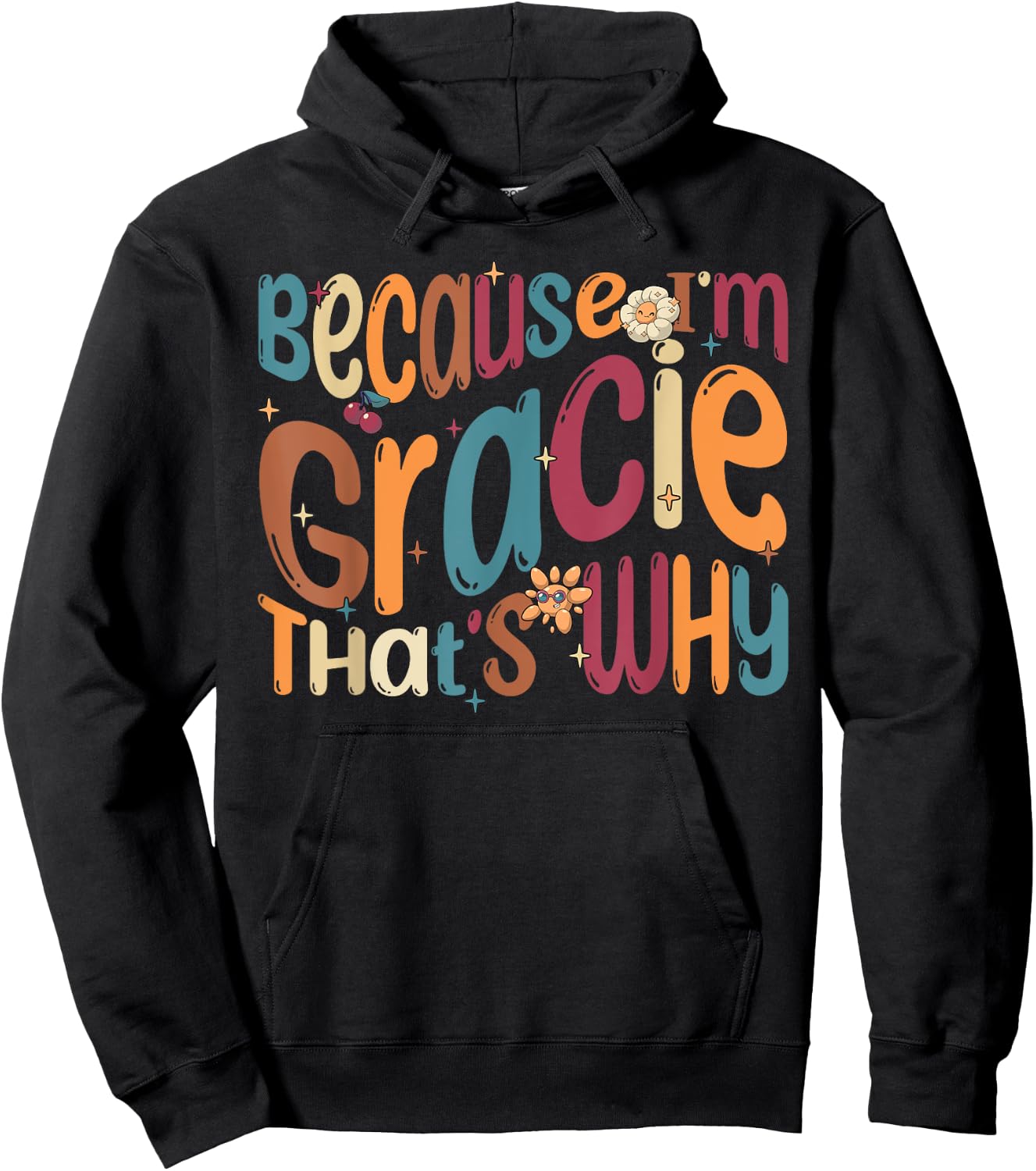 Because I'm Gracie That's Why Funny Groovy Gracie Hoodie - Hoodie | Black