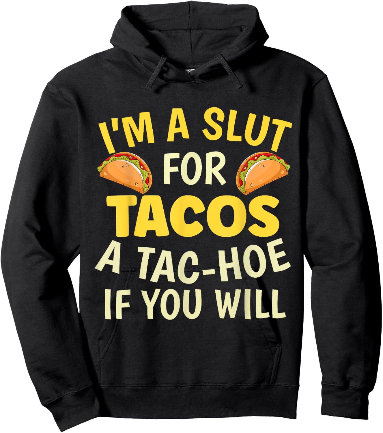Funny Taco Lover I'm A Slut For Tacos A Tac Hoe If You Will Hoodie - Hoodie | Black