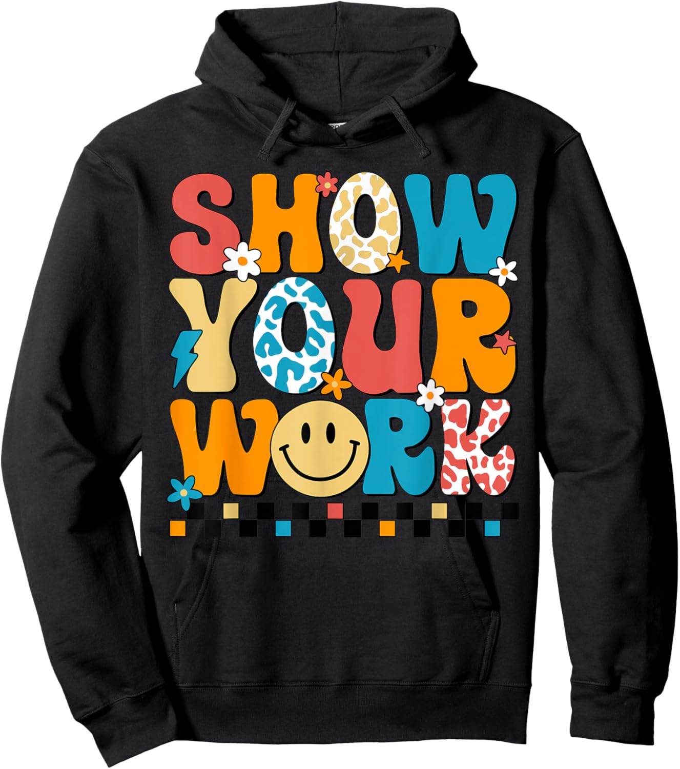 Funny Math Teacher Show Your Work Cute Test Day Teacher Hoodie - Hoodie | Black