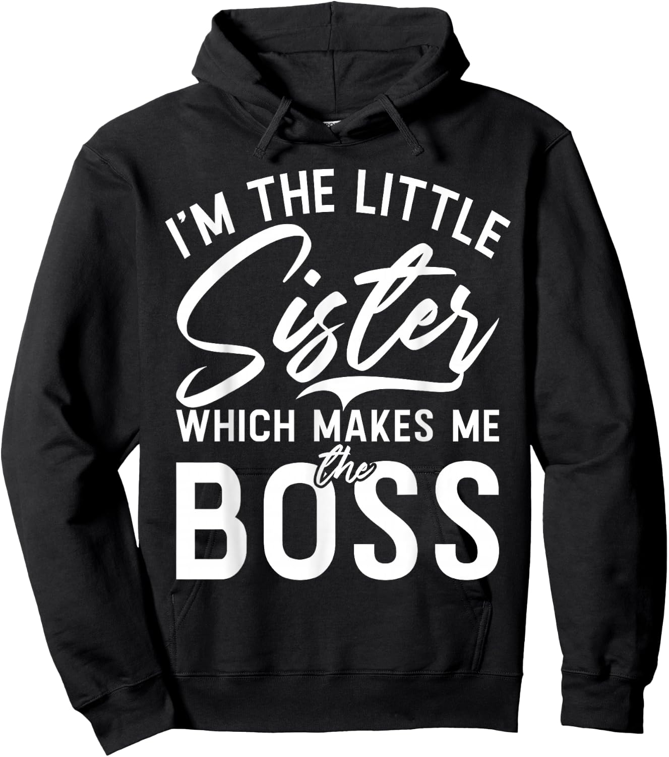 Im The Little Sister which Makes me The Boss Little Sister Hoodie - Hoodie | Black