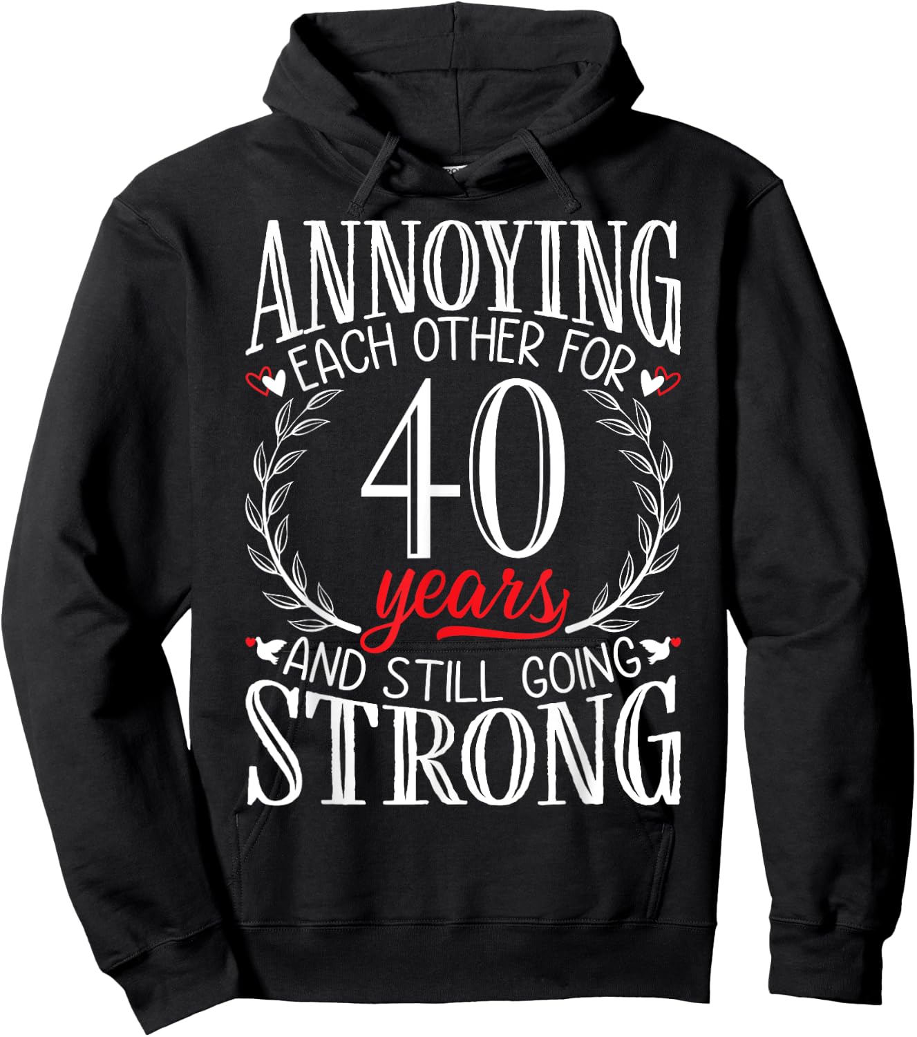 Annoying Each Other for 40 Years - 40th Wedding Anniversary Hoodie - Hoodie | Black