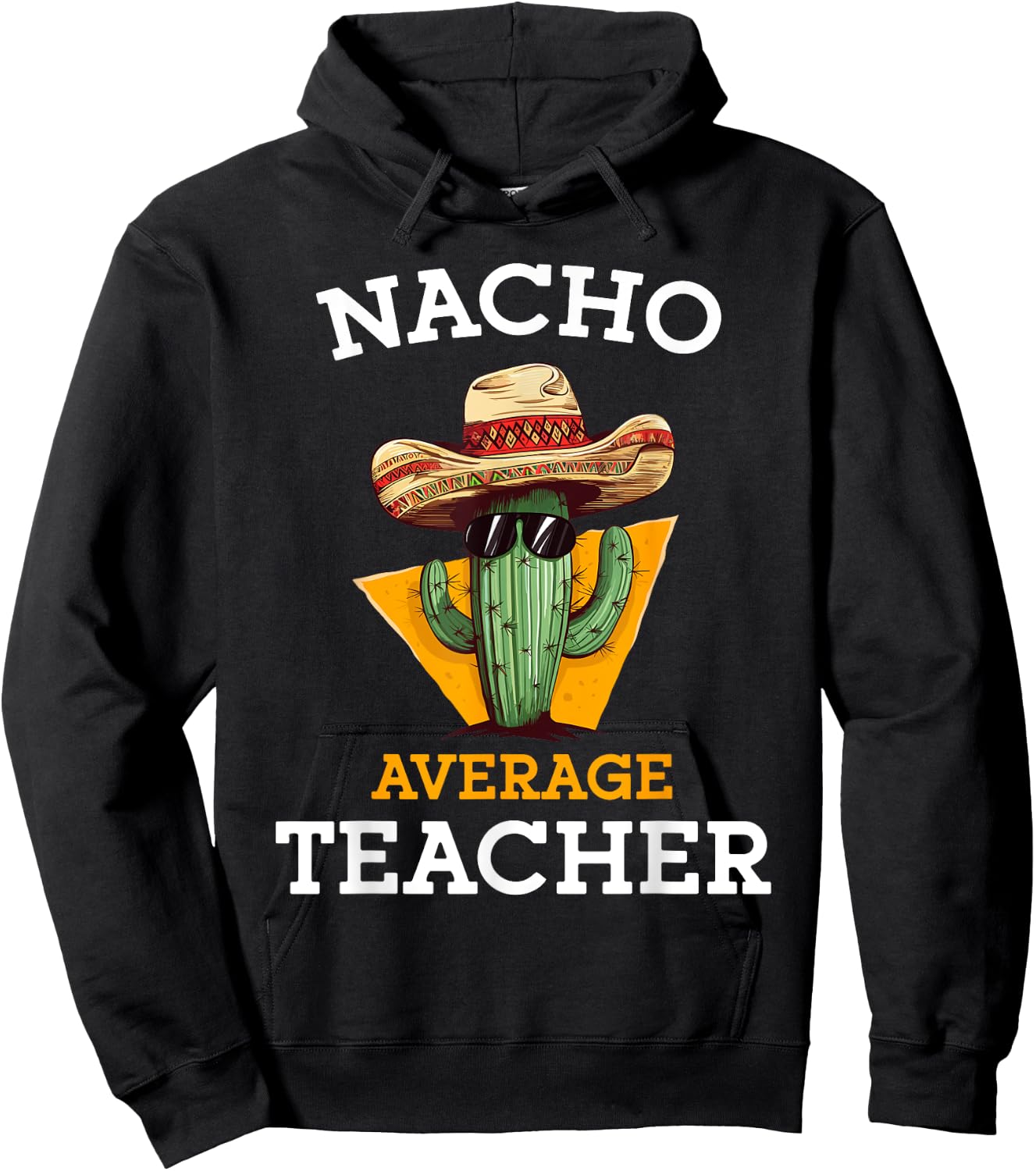 Nacho Average Teacher Cactus Sombrero High School Educator Women Hoodie - Hoodie | Black