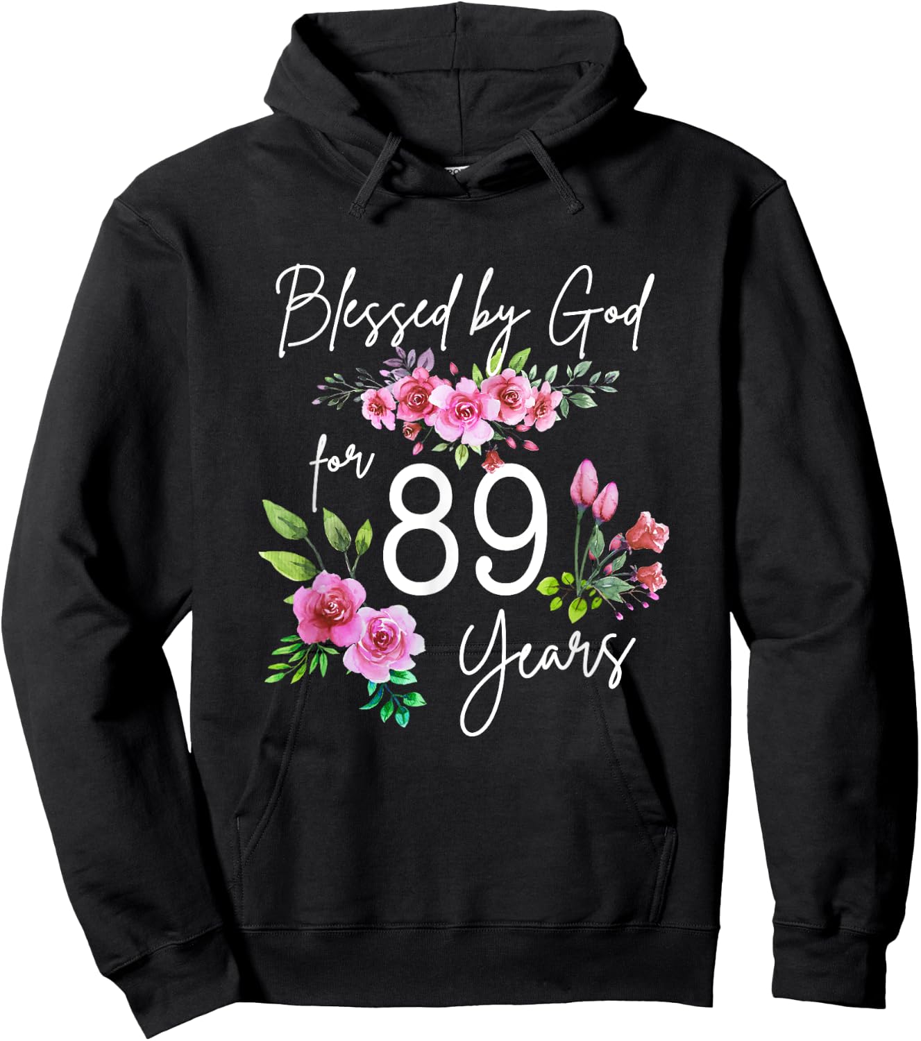 Blessed By God For 89 Years Rose Flower Happy 89th Birthday Hoodie - Hoodie | Black