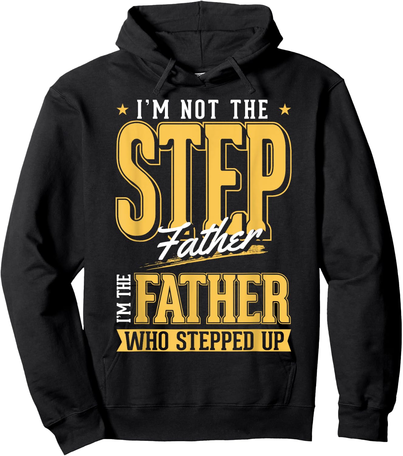 I'm The Step Father Who Stepped Up Sted Dad Father's Day Hoodie - Hoodie | Black