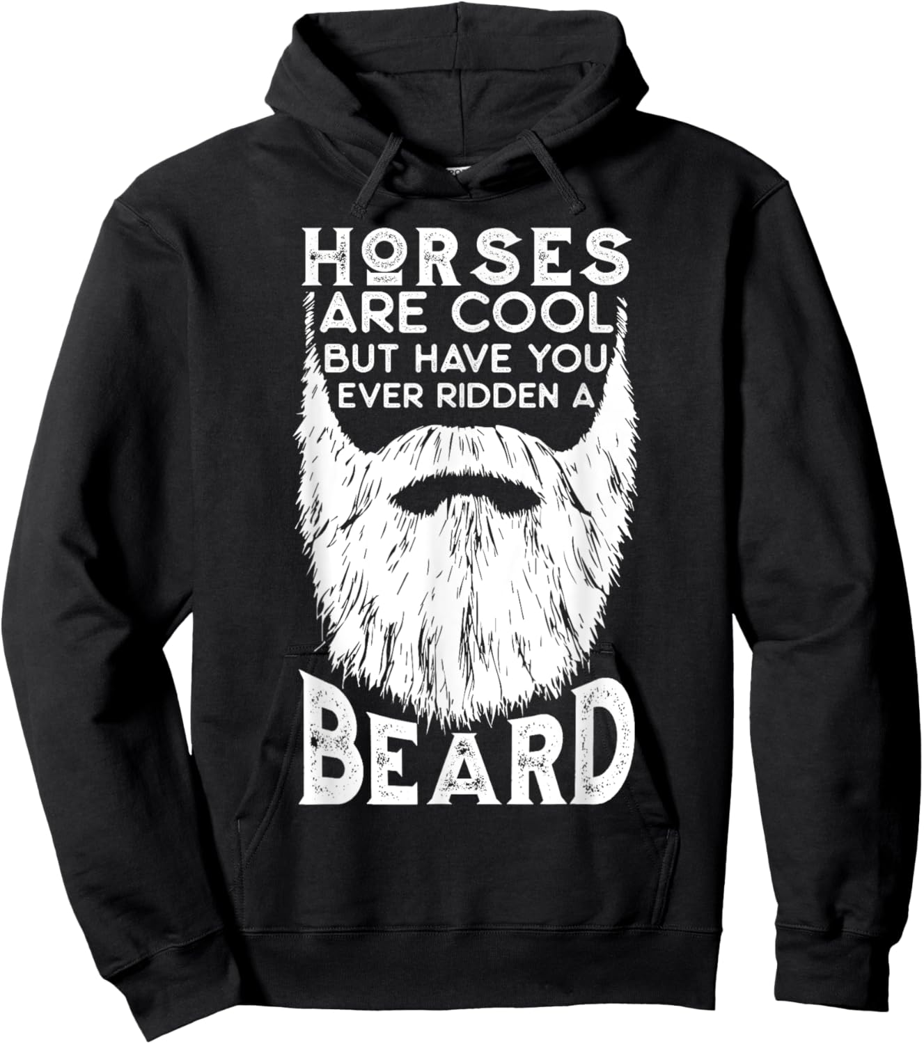 Horses are Cool but Have you ever Ridden a Beard Funny Hoodie - Hoodie | Black