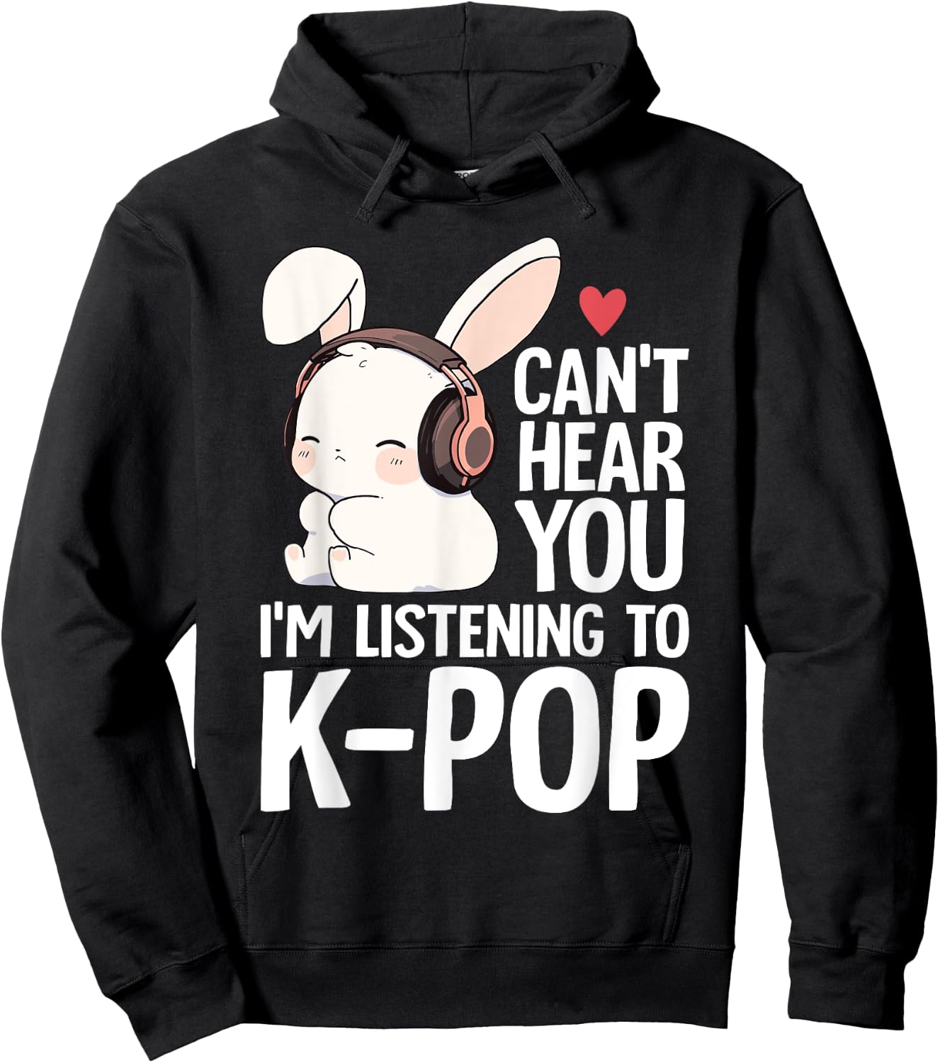 Can't Hear You I'm Listening K-pop Merch Cute Rabbit K-pop Hoodie - Hoodie | Black