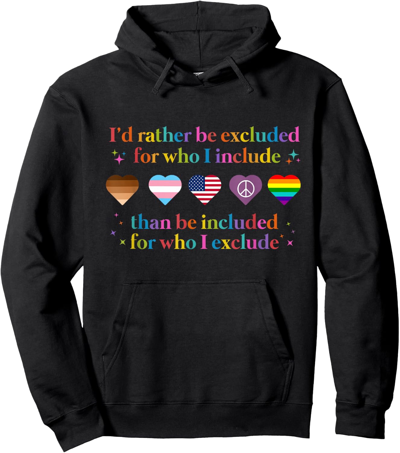 I'd Rather Be Excluded For Who I Include Hoodie - Hoodie | Black