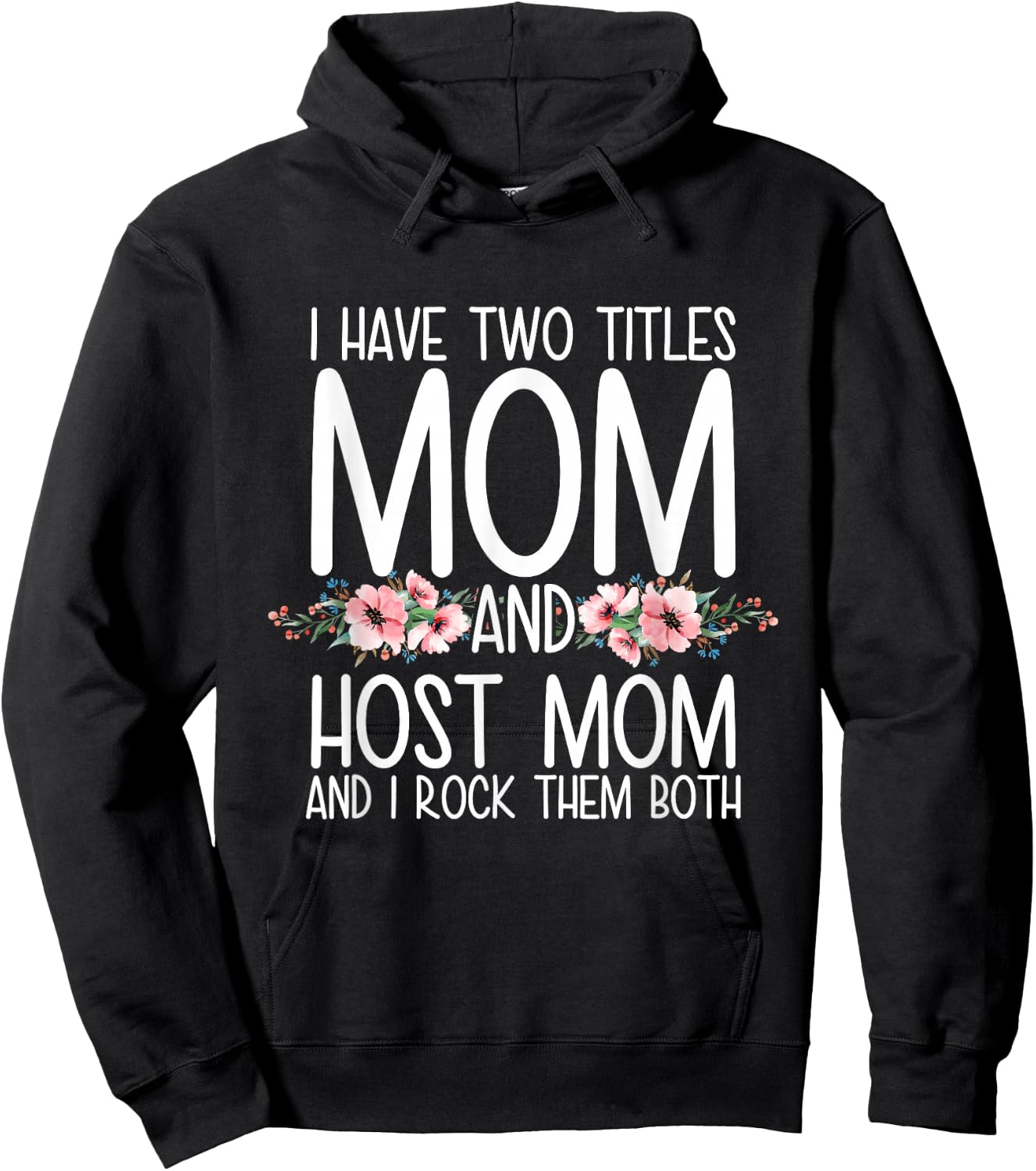 I Have Two Titles Mom And Host Mom And I Rock Them Both Hoodie - Hoodie | Black