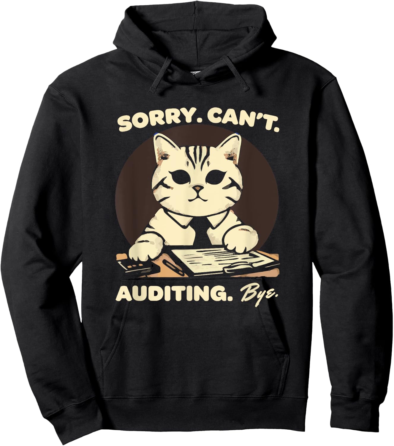Sorry Can't Auditing Bye - Funny Finance Accountant Hoodie - Hoodie | Black
