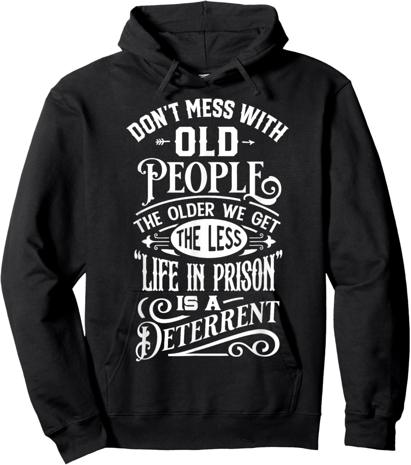 Don't Mess With Old People Funny Old People Gag Joke Hoodie - Hoodie | Black