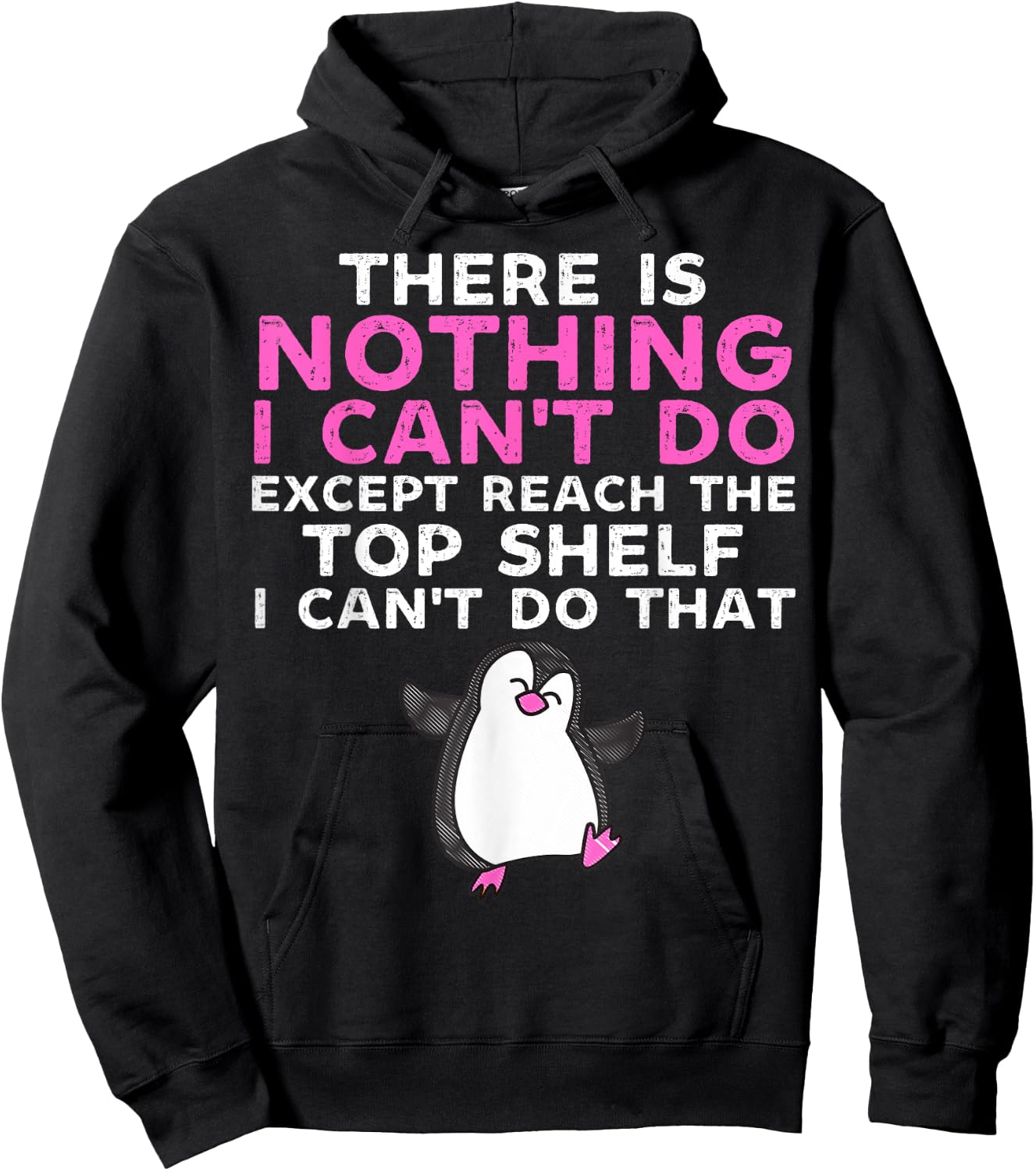 There Is Nothing I Cant Do Except Reach The Top Shelf Funny Hoodie - Hoodie | Black