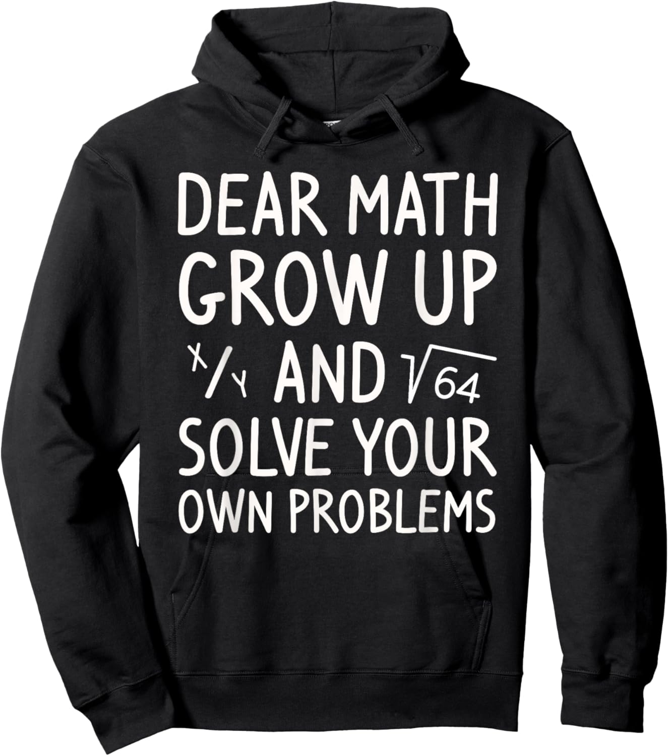 Dear Math Grow Up and Solve Your Own Problems Math Saying Hoodie - Hoodie | Black