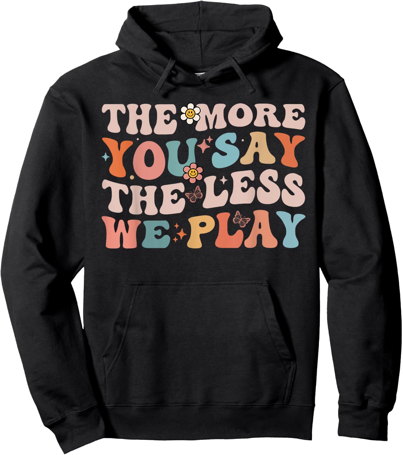 The More You Say The Less We Play Funny PE Teacher Groovy Hoodie - Hoodie | Black