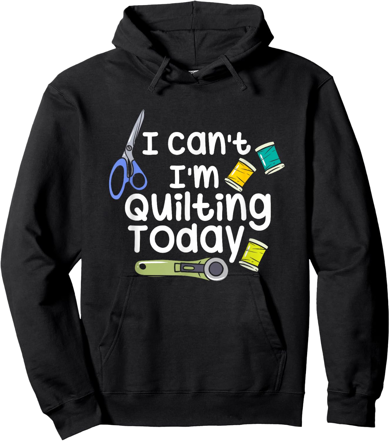 I Can't I'm Quilting Today Quilters Hoodie - Hoodie | Black