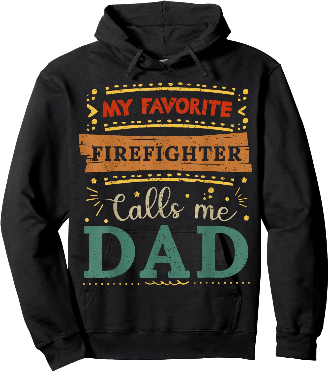 My favorite Firefighter calls me dad Firefighter dad Hoodie - Hoodie | Black