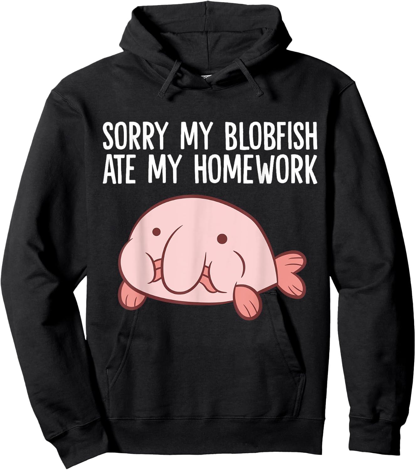 Blobfish School Homework Sorry My Blobfish Ate My Homework Hoodie - Hoodie | Black