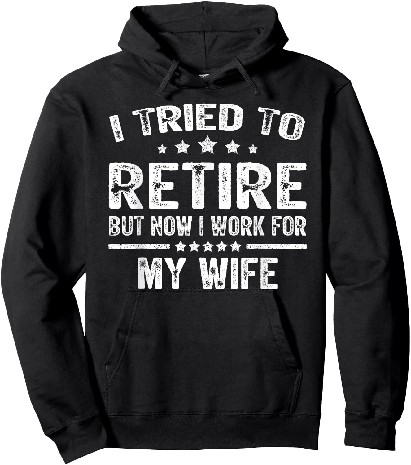 I Tried To Retire But Now I Work For My Wife Funny Hoodie - Hoodie | Black