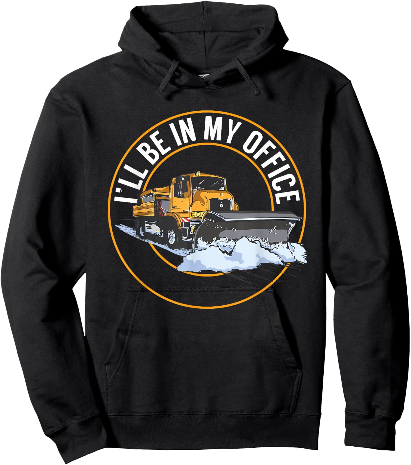 Snow Plow Truck I'll Be In My Office Snow Plow Driver Hoodie - Hoodie | Black