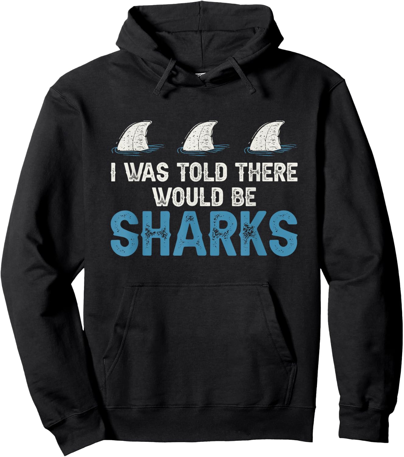 Ocean I Was Told There Would Be Sharks Shark Weeks Lover Hoodie - Hoodie | Black