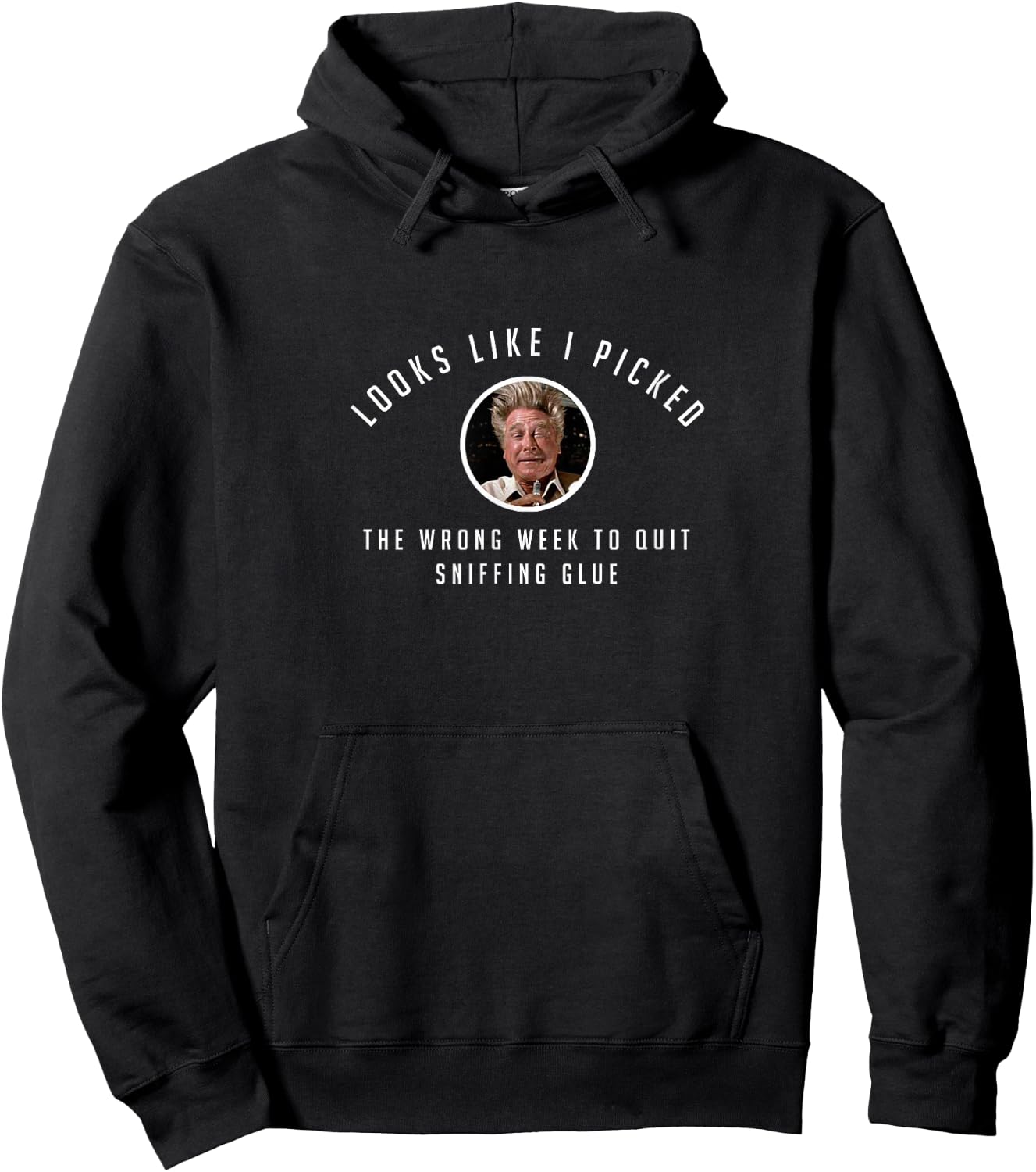 Looks like I picked the wrong week to quit sniffing glue Hoodie - Hoodie | Black