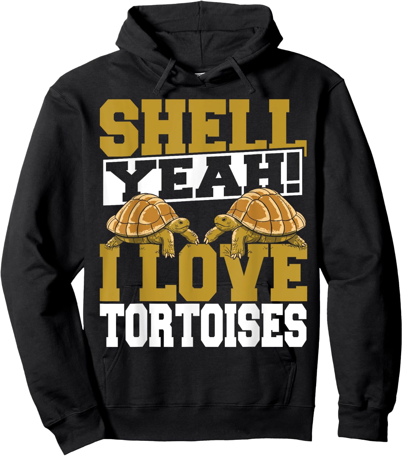 Shell Yeah I Love Tortoises Pet Lover Reptile Turtle Hoodie - Hoodie | Black
