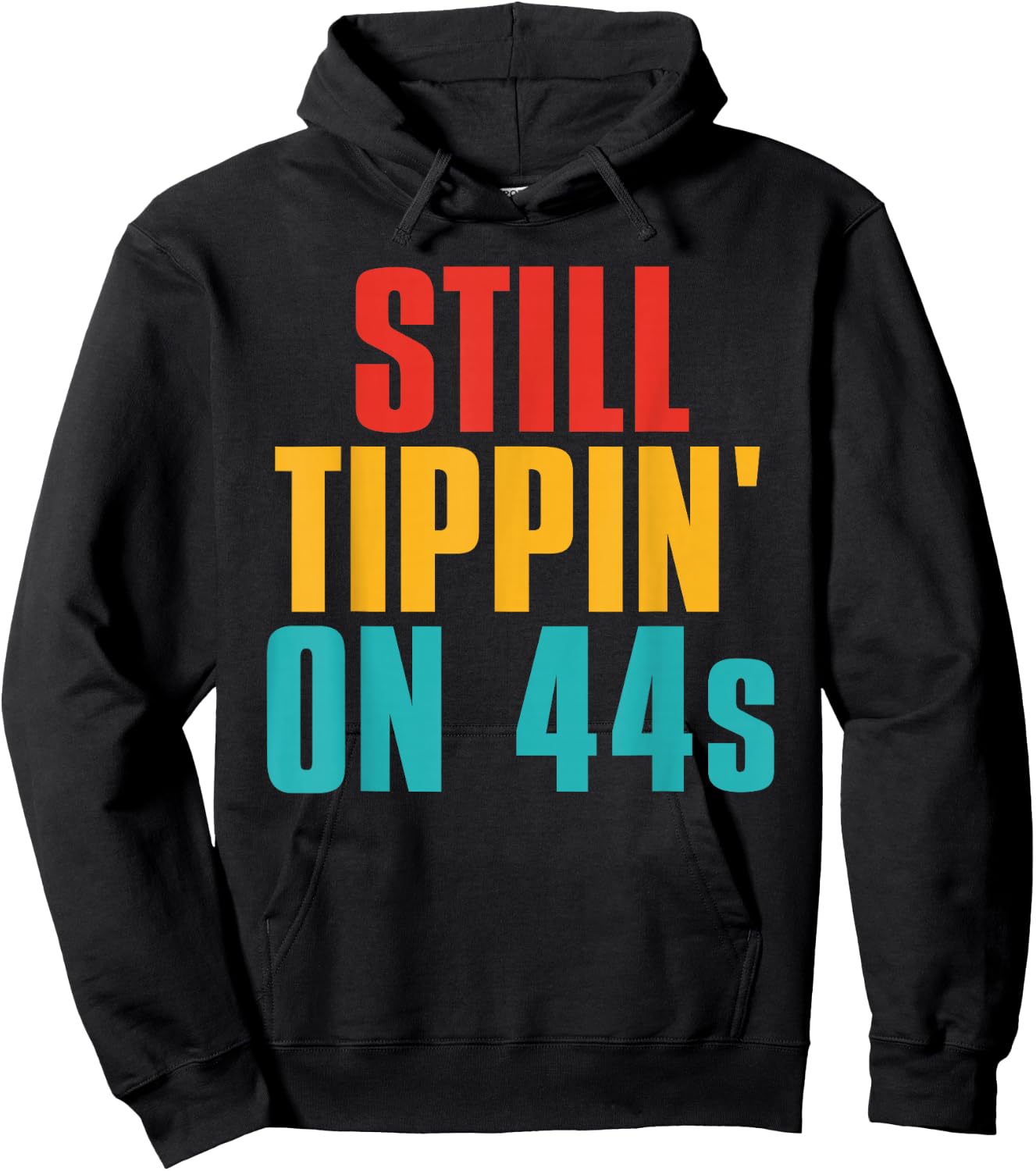 Still Tippin' On 44s Funny Apparel Hoodie - Hoodie | Black